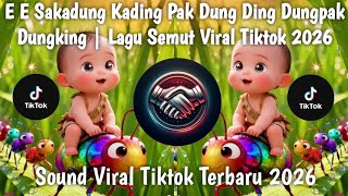 🔥E E SAKADUNG KADING PAK DUNG DING DUNGPAK DUNGKING | LAGU SEMUT VIRAL TIKTOK 2026