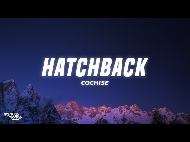 Cochise - Hatchback (Lyrics) class=