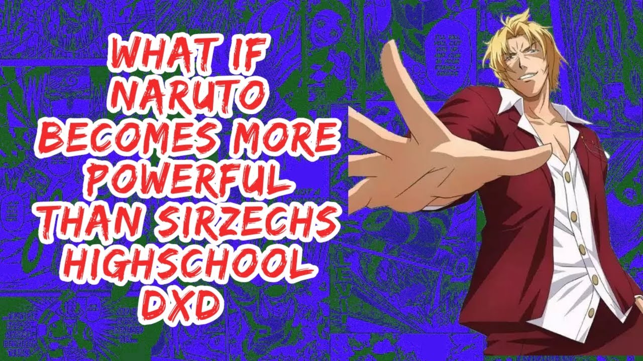 What if Naruto Becomes More Powerful Than Sirzechs Highschool DxD | Part 1
