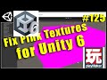 125 - Fix Pink Textures in Unity 6 for custom assets