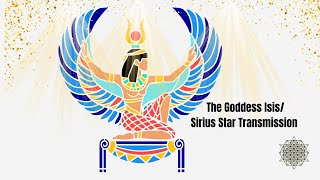 The Goddess Isis/Sirius Star Transmission: Clearing Ancient 3D Patriarchal Sexual Abuse/Trauma