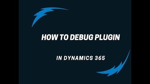 How to debug Plugin in Dynamics 365