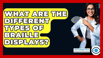 What Are The Different Types Of Braille Displays? - Optometry Knowledge Base