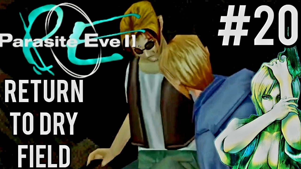 Parasite Eve 2 Playstation] Part 20 Return to Dryfield - YouTube
