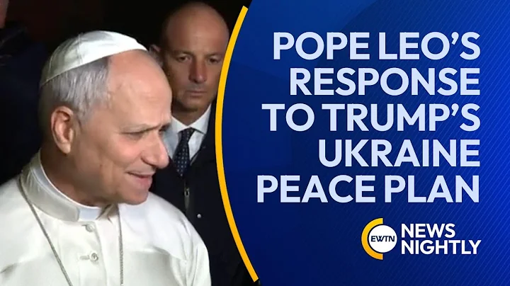 Pope Leo XIV’s Response to Trump’s Ukraine Peace Plan | EWTN News Nightly