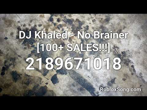 Dj Khaled No Brainer 100 Sales Roblox Id Roblox Music