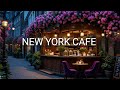 Live Jazz Music in New York Café 🍂 Relaxing Bossa Nova & Smooth Jazz Music for Work, Study&Cozy Mood