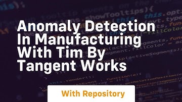 Anomaly detection in manufacturing with tim by tangent works