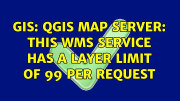 GIS: QGIS Map Server: This WMS service has a layer limit of 99 per request