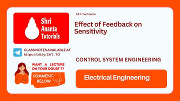 Effect of Feedback on Sensitivity in Open and Closed Loop Control System I Shri Ananta Tutorials