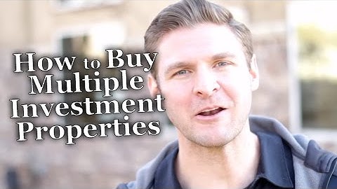 How To Buy Multiple Investment Properties