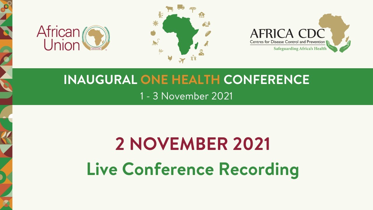 Africa CDC Inaugural One Health Conference - 2 November 2021 (Day 2 ...