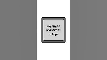 Why Pega Developers Need to Know About px, py, and pz Properties? #PegaProperties #SystemProperties