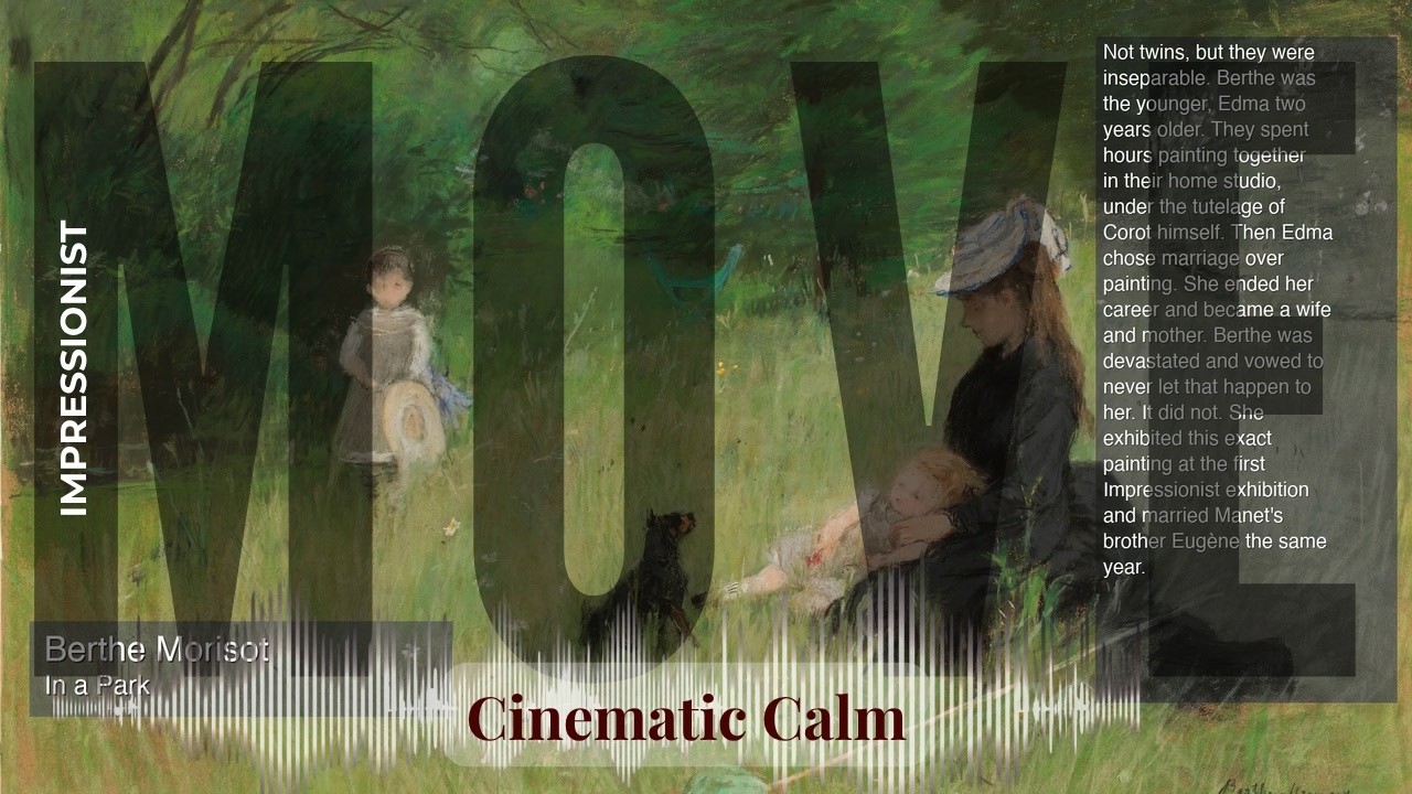 Move - Cinematic Calm with Impressionist | Morisot · In a Park & others