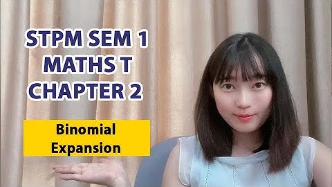 Chapter 2 Sequences and Series【Binomial Expansion Part 6】中文讲解 STPM Maths T Sem 1