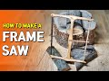 Making a Frame Saw
