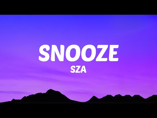 SZA - Snooze (Lyrics) class=