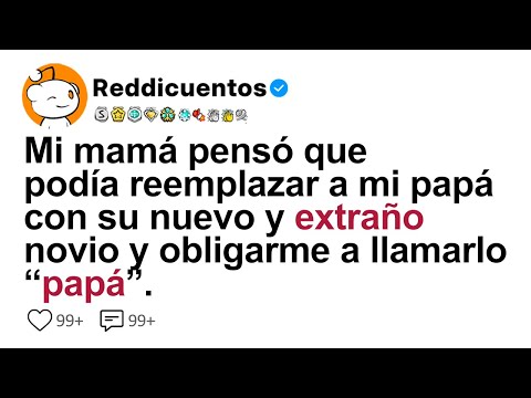 Mi Mamá Pensó Que Podía Reemplazar a Mi Papá Con Su Novio Raro Y Obligarme a Llamarlo “papá”