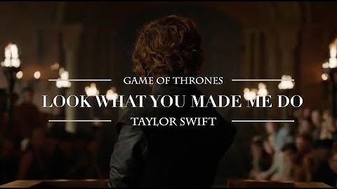 (GoT) - Look What You Made Me Do