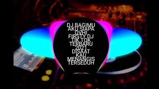 DJ BAGIMU AKU SIAPA OVHI FIRSTY DJ TIK TOK DISAAT AKU MENANGIS BERSEDUH