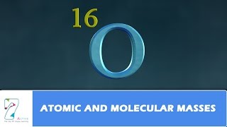 ATOMIC AND MOLECULAR MASSES