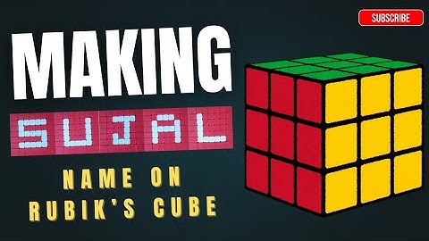 Making SUJAL Name On RUBIK