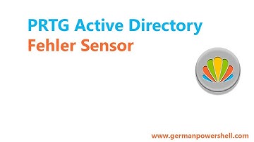 PRTG Active Directory Fehler Sensor | PowerSHELL 5.1 deutsch german