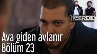 İçerde 23. Bölüm - Ava Giden Avlanır