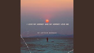 I Love My Horsey and My Horsey Love Me