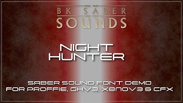 Night Hunter - Saber Font Demo for Proffie, GHv3, XenoV3 and CFX