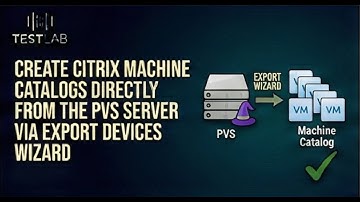 Create Citrix Machine Catalogs Directly from the PVS Server via Export Devices Wizard