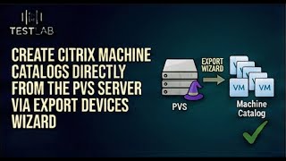 Create Citrix Machine Catalogs Directly from the PVS Server via Export Devices Wizard