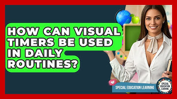 How Can Visual Timers Be Used In Daily Routines? - Special Education Learning