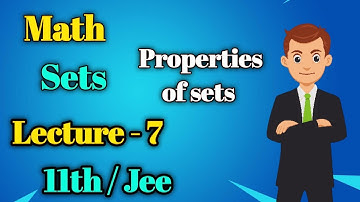 Math || Class 11th sets |  Properties of sets and cardinal number || Jee mains || Lecture 7