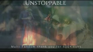 Unstoppable Multi Fandom thank you for 600+ subs