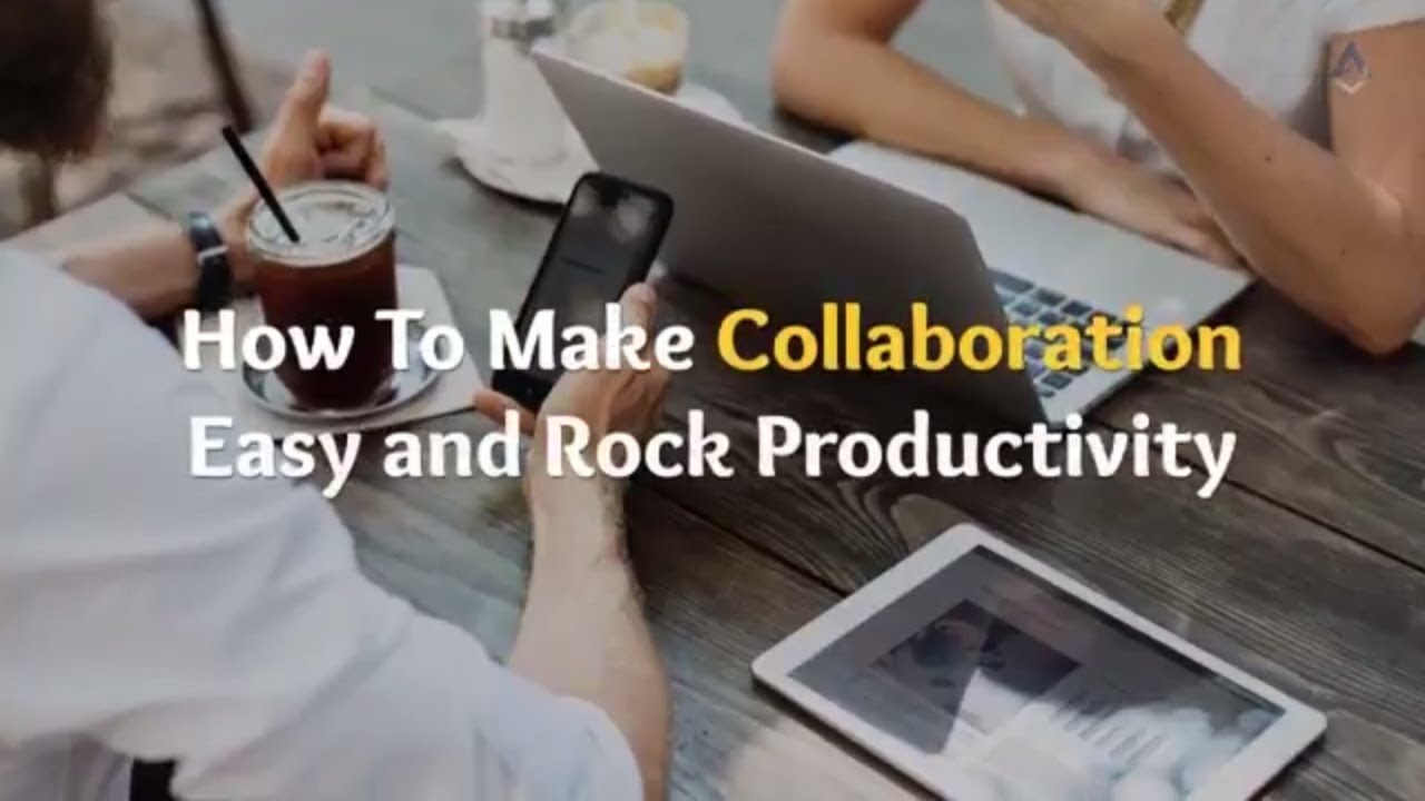 Make collaboration easy & rock the best productivity tips for ...