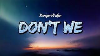 Morgan Wallen – Don't We (Lyrics) 🤠 | Emotional Country Song 2026