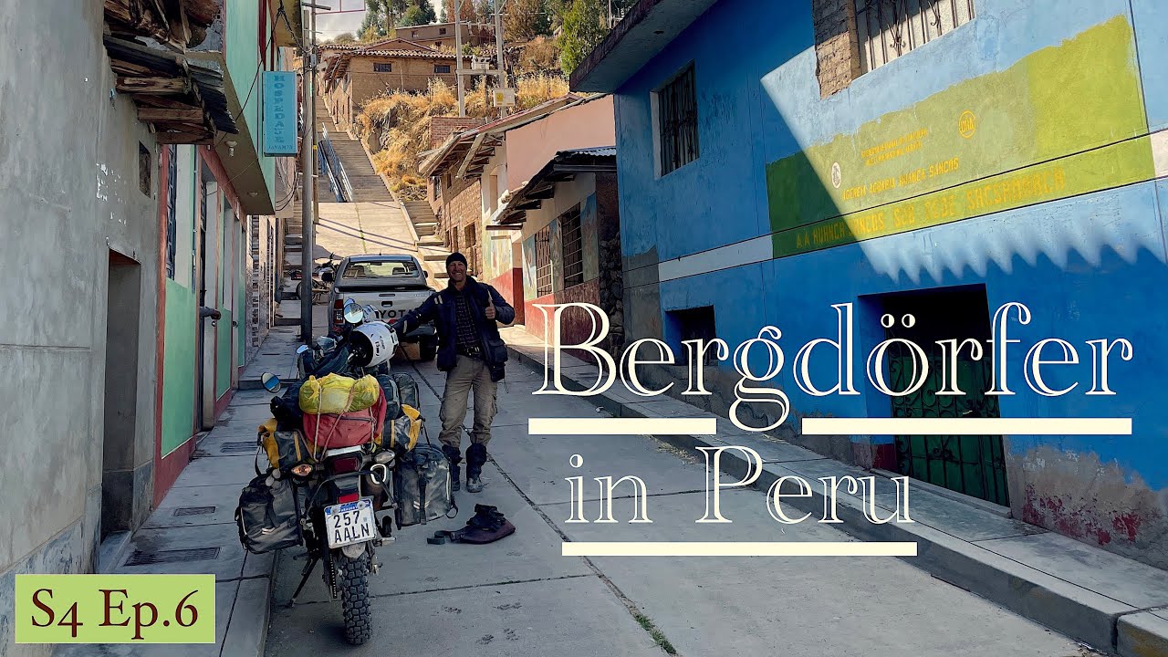 Peru (S4:E6):  wir entdecken das völlig untouristische Hinterland / Motorradreise