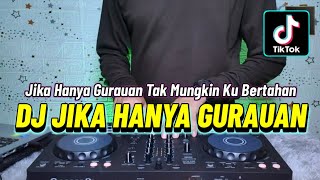 DJ JIKA HANYA GURAUAN TIKTOK VIRAL 2024 REMIX SLOW BASS - JIKA HANYA GURAUAN TAK MUNGKIN KU BERTAHAN