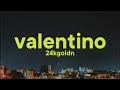 24kGoldn - Valentino [Lyrics]