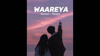 WAAREYA (Slowed and Reverb) - Javed-Mohsin, Palak Muchhal, Vibhor Parashar |by Xyco_Vibes