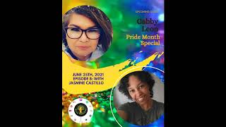 Episode 8: (Pride Month Special) Interview with Gabby Leon ~ Sneak Peek Vid