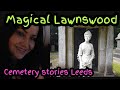 Lawnswood cemetery leeds a tour with residents stories sarahs uk graveyard