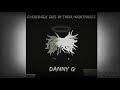 Everybody Dies In Their Nightmares -Danny G Full Song