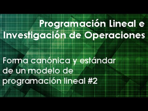 Forma Canonica Y Estandar De Un Modelo De Programacion Lineal