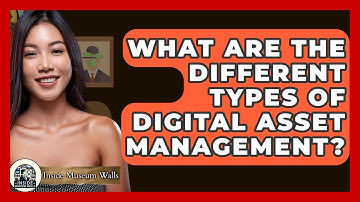 What Are The Different Types Of Digital Asset Management? - Inside Museum Walls
