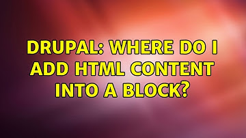 Drupal: Where do I add HTML content into a block? (3 Solutions!!)
