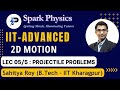 2D Motion Lecture 05/5 | Spark Physics : IIT-Advanced Series | Class XI | Sahitya Roy(IIT KGP)