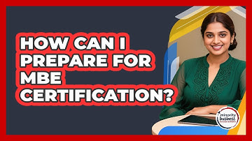 How Can I Prepare For MBE Certification?