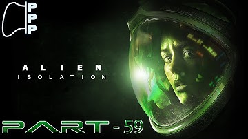 [PPP] Alien: Isolation - Part 59 - Going so soon?